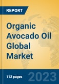 Organic Avocado Oil Global Market Insights 2023, Analysis and Forecast to 2028, by Manufacturers, Regions, Technology, Application, Product Type- Product Image