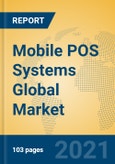 Mobile POS Systems Global Market Insights 2021, Analysis and Forecast to 2026, by Manufacturers, Regions, Technology, Application, Product Type- Product Image