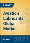 Aviation Lubricants Global Market Insights 2021, Analysis and Forecast to 2026, by Manufacturers, Regions, Technology, Application, Product Type- Product Image