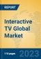 Interactive TV Global Market Insights 2023, Analysis and Forecast to 2028, by Manufacturers, Regions, Technology, Application, Product Type - Product Image