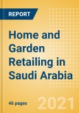 Home and Garden Retailing in Saudi Arabia - Sector Overview, Market Size and Forecast to 2025- Product Image