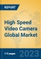 High Speed Video Camera Global Market Insights 2023, Analysis and Forecast to 2028, by Manufacturers, Regions, Technology, Product Type - Product Image