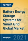 Battery Energy Storage Systems for Smart Grid Global Market Insights 2021, Analysis and Forecast to 2026, by Manufacturers, Regions, Technology, Application, Product Type- Product Image