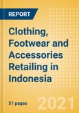 Clothing, Footwear and Accessories Retailing in Indonesia - Sector Overview, Market Size and Forecast to 2025- Product Image