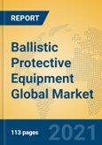 Ballistic Protective Equipment Global Market Insights 2021, Analysis and Forecast to 2026, by Manufacturers, Regions, Technology, Application, Product Type- Product Image