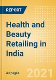 Health and Beauty Retailing in India - Sector Overview, Market Size and Forecast to 2025- Product Image
