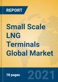 Small Scale LNG Terminals Global Market Insights 2021, Analysis and Forecast to 2026, by Manufacturers, Regions, Technology, Application, Product Type- Product Image