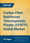 Carbon Fiber Reinforced Thermoplastic Plastic (CFRTP) Global Market Insights 2021, Analysis and Forecast to 2026, by Manufacturers, Regions, Technology, Application, Product Type- Product Image