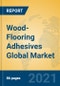 Wood-Flooring Adhesives Global Market Insights 2021, Analysis and Forecast to 2026, by Manufacturers, Regions, Technology, Application - Product Image