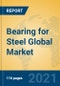 Bearing for Steel Global Market Insights 2021, Analysis and Forecast to 2026, by Manufacturers, Regions, Technology, Application, Product Type - Product Thumbnail Image