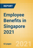 Employee Benefits in Singapore 2021- Product Image