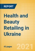 Health and Beauty Retailing in Ukraine - Sector Overview, Market Size and Forecast to 2025- Product Image