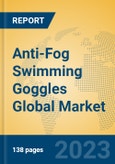 Anti-Fog Swimming Goggles Global Market Insights 2023, Analysis and Forecast to 2028, by Manufacturers, Regions, Technology, Application, Product Type- Product Image