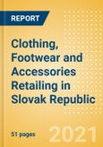 Clothing, Footwear and Accessories Retailing in Slovak Republic - Sector Overview, Market Size and Forecast to 2025- Product Image