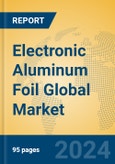 Electronic Aluminum Foil Global Market Insights 2024, Analysis and Forecast to 2029, by Manufacturers, Regions, Technology, Product Type- Product Image