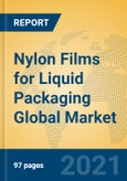 Nylon Films for Liquid Packaging Global Market Insights 2021, Analysis and Forecast to 2026, by Manufacturers, Regions, Technology, Application, Product Type- Product Image