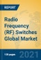 Radio Frequency (RF) Switches Global Market Insights 2021, Analysis and Forecast to 2026, by Manufacturers, Regions, Technology, Application, Product Type - Product Thumbnail Image