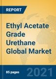 Ethyl Acetate Grade Urethane Global Market Insights 2021, Analysis and Forecast to 2026, by Manufacturers, Regions, Technology, Application, Product Type- Product Image