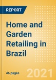 Home and Garden Retailing in Brazil - Sector Overview, Market Size and Forecast to 2025- Product Image