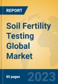 Soil Fertility Testing Global Market Insights 2023, Analysis and Forecast to 2028, by Manufacturers, Regions, Technology, Application, Product Type- Product Image