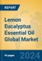 Lemon Eucalyptus Essential Oil Global Market Insights 2024, Analysis and Forecast to 2029, by Manufacturers, Regions, Technology, Application, Product Type - Product Thumbnail Image