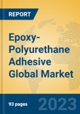 Epoxy-Polyurethane Adhesive Global Market Insights 2023, Analysis and Forecast to 2028, by Manufacturers, Regions, Technology, Application, Product Type- Product Image