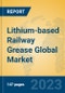 Lithium-based Railway Grease Global Market Insights 2023, Analysis and Forecast to 2028, by Manufacturers, Regions, Technology, Application, Product Type - Product Image