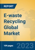 E-waste Recycling Global Market Insights 2023, Analysis and Forecast to 2028, by Manufacturers, Regions, Technology, Product Type- Product Image