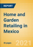 Home and Garden Retailing in Mexico - Sector Overview, Market Size and Forecast to 2025- Product Image