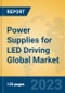 Power Supplies for LED Driving Global Market Insights 2023, Analysis and Forecast to 2028, by Manufacturers, Regions, Technology, Product Type - Product Image