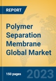 Polymer Separation Membrane Global Market Insights 2023, Analysis and Forecast to 2028, by Manufacturers, Regions, Technology, Product Type- Product Image