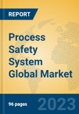 Process Safety System Global Market Insights 2023, Analysis and Forecast to 2028, by Manufacturers, Regions, Technology, Application, Product Type- Product Image