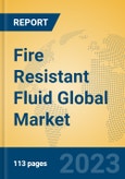 Fire Resistant Fluid Global Market Insights 2023, Analysis and Forecast to 2028, by Manufacturers, Regions, Technology, Product Type- Product Image