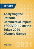 Analysing the Potential Commercial Impact of COVID-19 on the Tokyo 2020 Olympic Games- Product Image