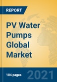 PV Water Pumps Global Market Insights 2021, Analysis and Forecast to 2026, by Manufacturers, Regions, Technology, Application, Product Type- Product Image