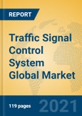 Traffic Signal Control System Global Market Insights 2021, Analysis and Forecast to 2026, by Manufacturers, Regions, Technology, Application, Product Type- Product Image