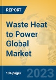 Waste Heat to Power Global Market Insights 2023, Analysis and Forecast to 2028, by Manufacturers, Regions, Technology, Application, Product Type- Product Image
