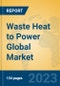 Waste Heat to Power Global Market Insights 2023, Analysis and Forecast to 2028, by Manufacturers, Regions, Technology, Application, Product Type - Product Thumbnail Image