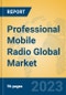 Professional Mobile Radio Global Market Insights 2023, Analysis and Forecast to 2028, by Manufacturers, Regions, Technology, Application, Product Type - Product Image