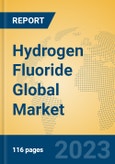 Hydrogen Fluoride Global Market Insights 2023, Analysis and Forecast to 2028, by Manufacturers, Regions, Technology, Application, Product Type- Product Image