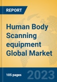 Human Body Scanning equipment Global Market Insights 2023, Analysis and Forecast to 2028, by Manufacturers, Regions, Technology, Application, Product Type- Product Image