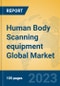 Human Body Scanning equipment Global Market Insights 2023, Analysis and Forecast to 2028, by Manufacturers, Regions, Technology, Application, Product Type - Product Image