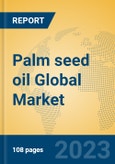 Palm seed oil Global Market Insights 2023, Analysis and Forecast to 2028, by Manufacturers, Regions, Technology, Application, Product Type- Product Image