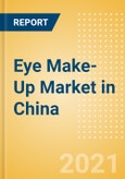 Eye Make-Up (Make-Up) Market in China - Outlook to 2025; Market Size, Growth and Forecast Analytics- Product Image