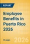 Employee Benefits in Puerto Rico 2026 - Product Thumbnail Image