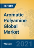 Aromatic Polyamine Global Market Insights 2021, Analysis and Forecast to 2026, by Manufacturers, Regions, Technology, Application, Product Type- Product Image