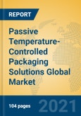 Passive Temperature-Controlled Packaging Solutions Global Market Insights 2021, Analysis and Forecast to 2026, by Manufacturers, Regions, Technology, Application, Product Type- Product Image
