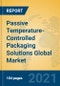 Passive Temperature-Controlled Packaging Solutions Global Market Insights 2021, Analysis and Forecast to 2026, by Manufacturers, Regions, Technology, Application, Product Type - Product Thumbnail Image