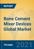Bone Cement Mixer Devices Global Market Insights 2021, Analysis and Forecast to 2026, by Manufacturers, Regions, Technology, Application- Product Image