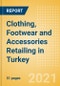 Clothing, Footwear and Accessories Retailing in Turkey - Sector Overview, Market Size and Forecast to 2025 - Product Thumbnail Image
